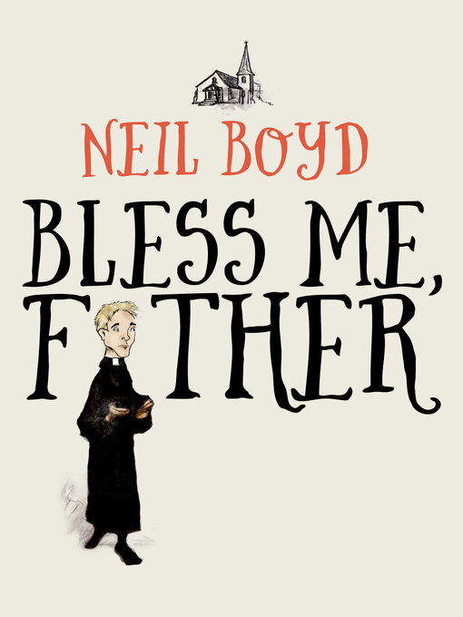 Title details for Bless Me, Father by Neil Boyd - Available